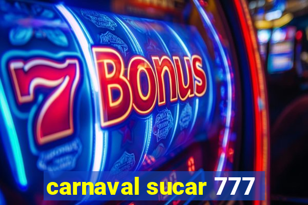 carnaval sucar 777